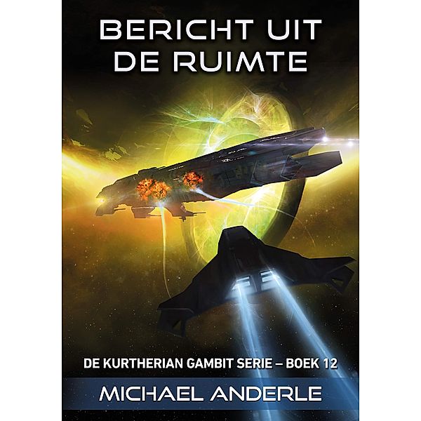 Bericht uit de ruimte / De Kurtherian Gambit Bd.12, Michael Anderle