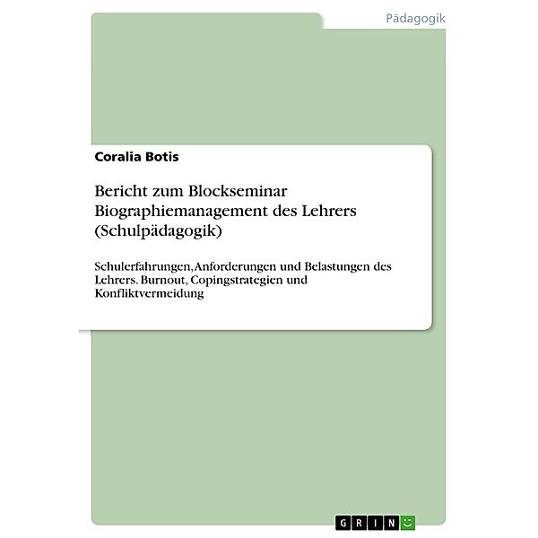 Bericht zum Blockseminar Biographiemanagement des Lehrers (Schulpädagogik), Coralia Botis