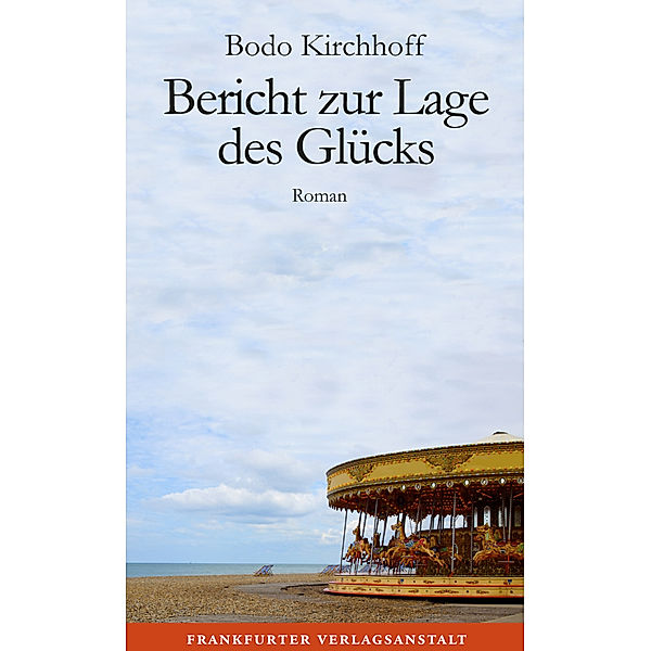 Bericht zur Lage des Glücks, Bodo Kirchhoff