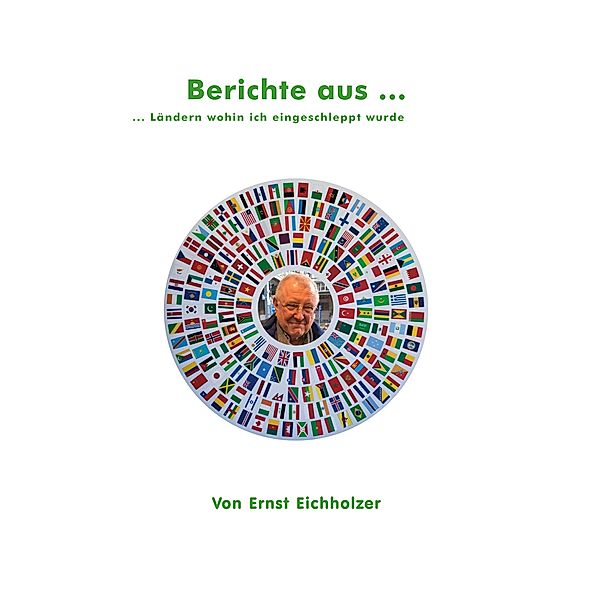 Berichte aus ..., Ernst Eichholzer