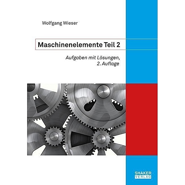 Berichte aus dem Maschinenbau / Maschinenelemente 2, Wolfgang Wieser