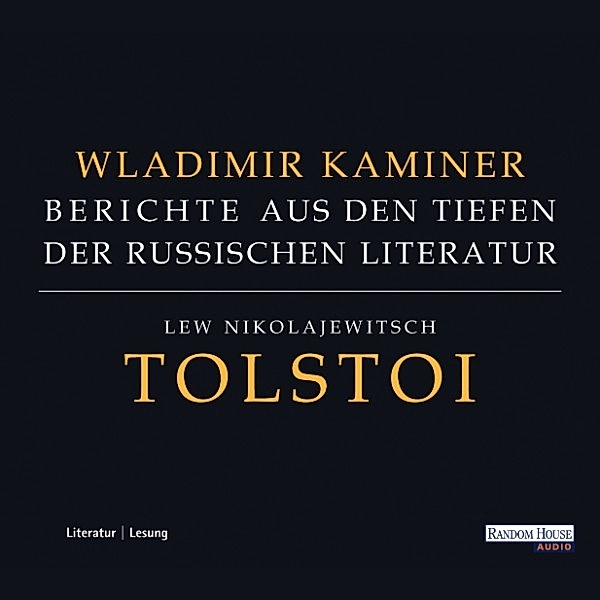 Berichte aus den Tiefen der russischen Literatur - Tolstoi - Berichte aus den Tiefen der russischen Literatur, Wladimir Kaminer