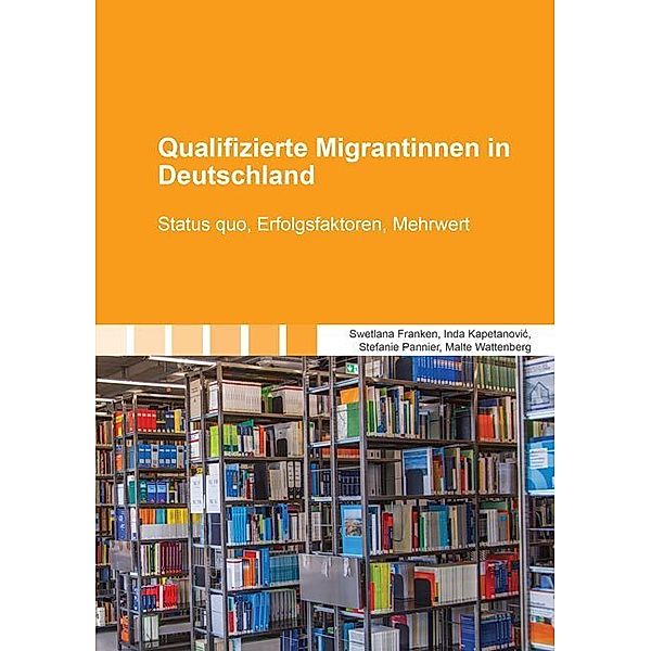 Berichte aus der Betriebswirtschaft / Qualifizierte Migrantinnen in Deutschland