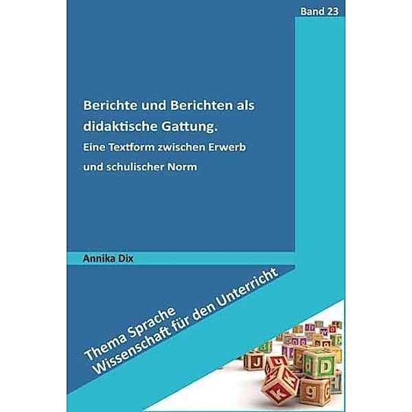 Berichte und Berichten als didaktische Gattung, Annika Dix