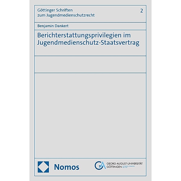 Berichterstattungsprivilegien im Jugendmedienschutz-Staatsvertrag / Göttinger Schriften zum Jugendmedienschutzrecht Bd.2, Benjamin Dankert