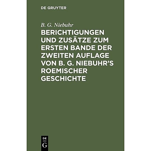 Berichtigungen und Zusätze zum ersten Bande der zweiten Auflage von B. G. Niebuhr's Roemischer Geschichte, B. G. Niebuhr