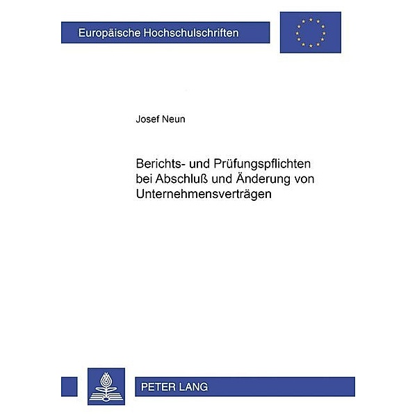Berichts- und Prüfungspflichten bei Abschluß und Änderung von Unternehmensverträgen, Josef Neun