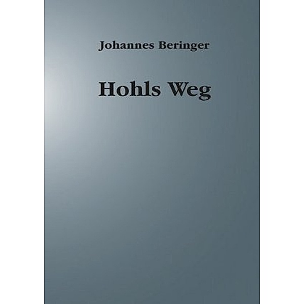 Beringer, J: Hohls Weg, Johannes Beringer
