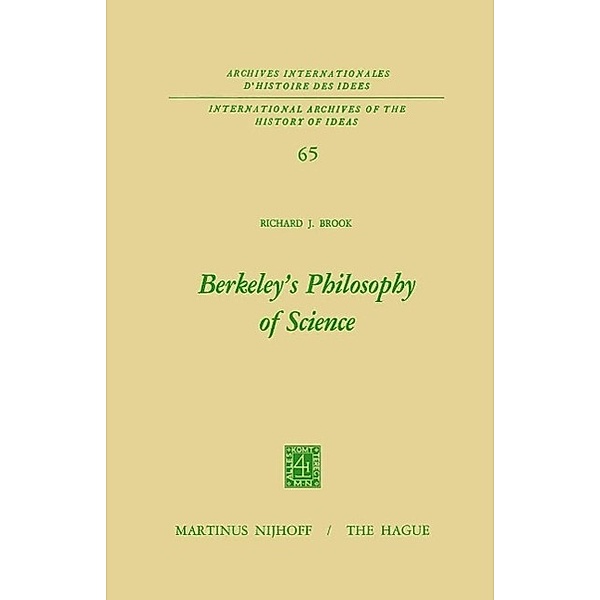 Berkeley's Philosophy of Science / International Archives of the History of Ideas Archives internationales d'histoire des idées Bd.65, Richard J. Brook