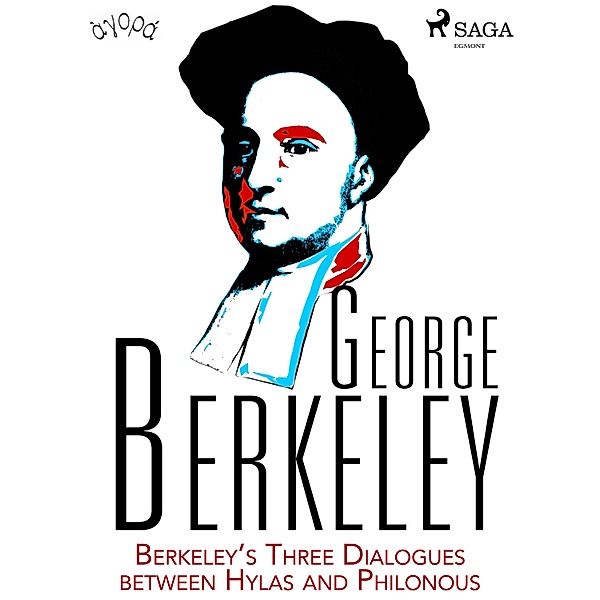 Berkeley's Three Dialogues between Hylas and Philonous, George Berkeley