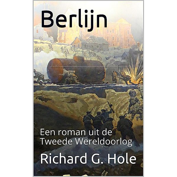 Berlijn (Tweede Wereldoorlog, #10) / Tweede Wereldoorlog, Richard G. Hole