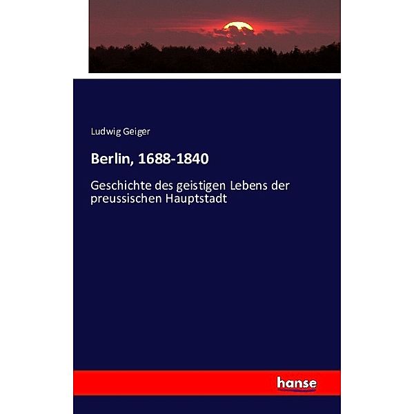 Berlin, 1688-1840, Ludwig Geiger