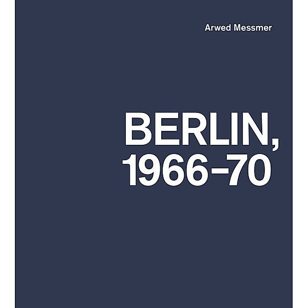 Berlin 1966-70, Arwed Messmer