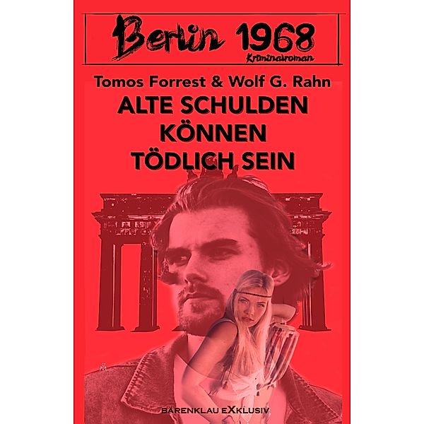 Berlin 1968: Alte Schulden können tödlich sein, Tomos Forrest, Wolf G. Rahn