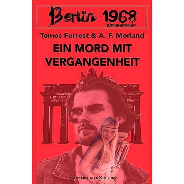 Berlin 1968: Ein Mord mit Vergangenheit, Tomos Forrest, A. F. Morland