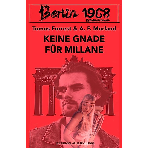 Berlin 1968: Keine Gnade für Millane, Tomos Forrest, A. F. Morland