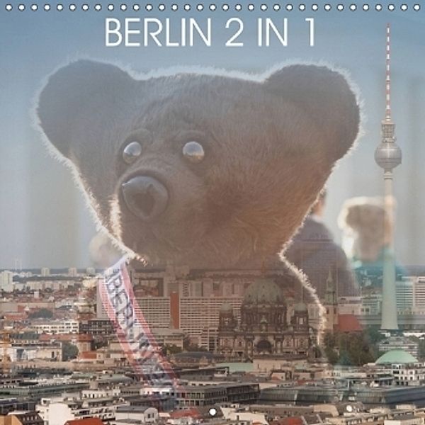 BERLIN 2 IN 1 (Wall Calendar 2017 300 × 300 mm Square), Jeanette Dobrindt
