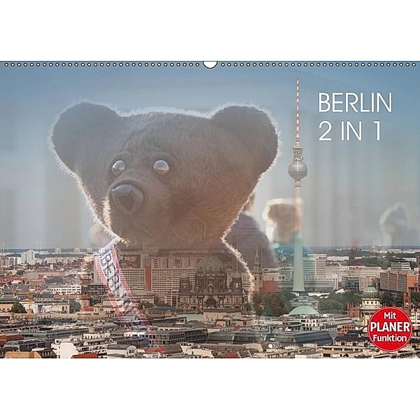 Berlin 2 in 1 (Wandkalender 2017 DIN A2 quer), Jeanette Dobrindt
