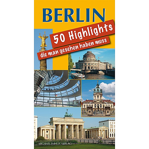 Berlin - 50 Highlights, die man gesehen haben muss, Michael Imhof