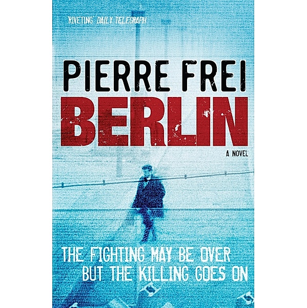 Berlin, A Novel, Pierre Frei