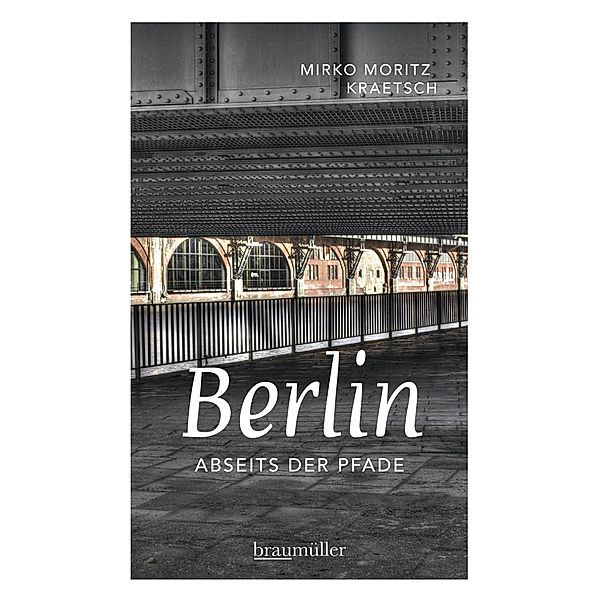 Berlin abseits der Pfade, Mirko Moritz Kraetsch