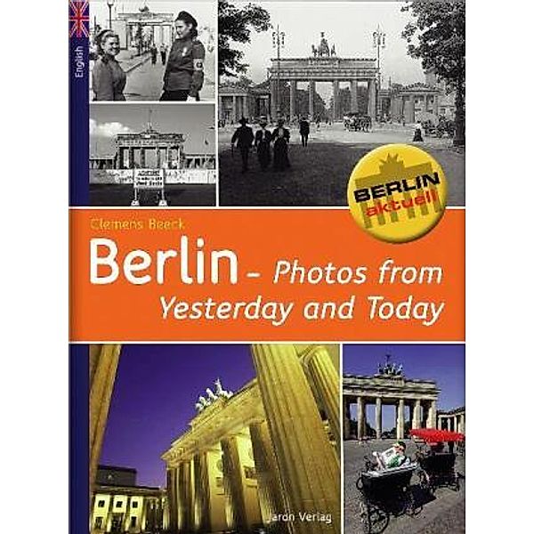 Berlin aktuell / Berlin - Photos from Yesterday and Today, Clemens Beeck
