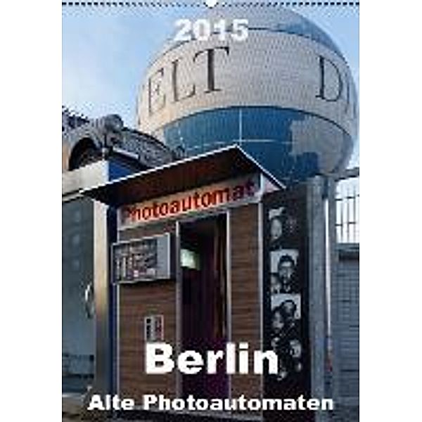Berlin Alte Photoautomaten (Wandkalender 2015 DIN A2 hoch), Barbara Hilmer-Schröer