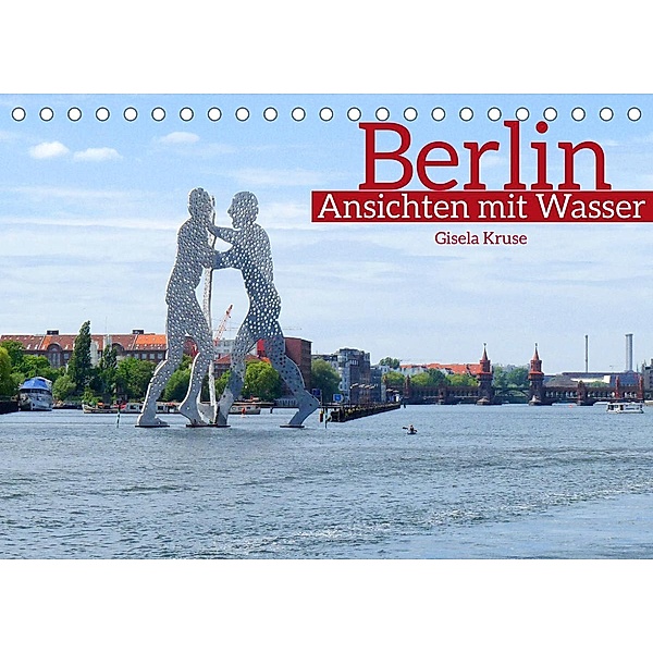 Berlin Ansichten mit Wasser (Tischkalender 2022 DIN A5 quer), Gisela Kruse