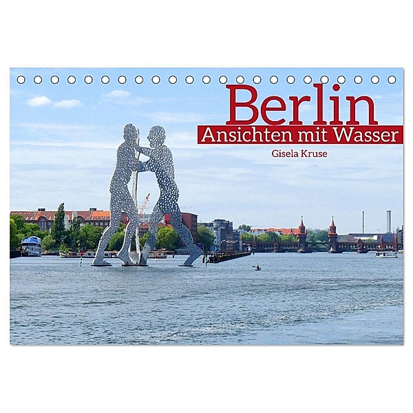 Berlin Ansichten mit Wasser (Tischkalender 2024 DIN A5 quer), CALVENDO Monatskalender, Gisela Kruse