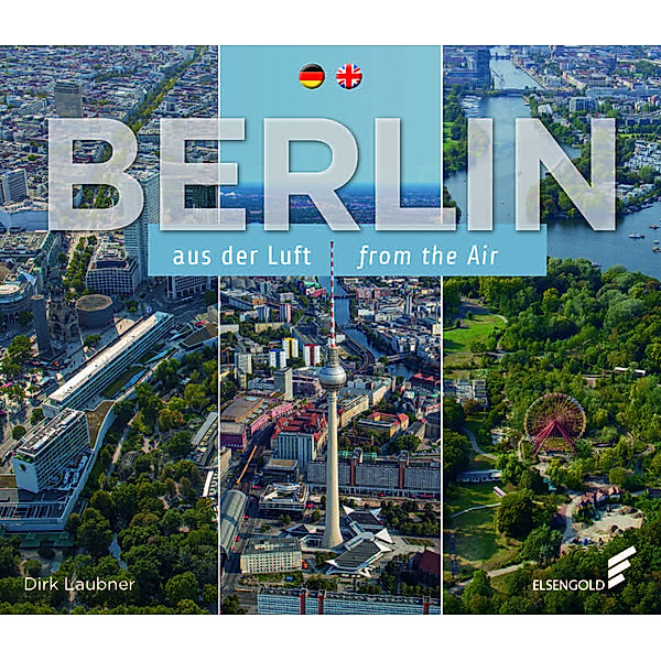 Berlin aus der Luft | from the Air, Dirk Laubner
