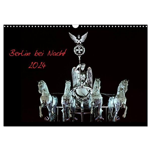 Berlin bei Nacht 2024 (Wandkalender 2024 DIN A3 quer), CALVENDO Monatskalender, Olaf Neidhardt anolin