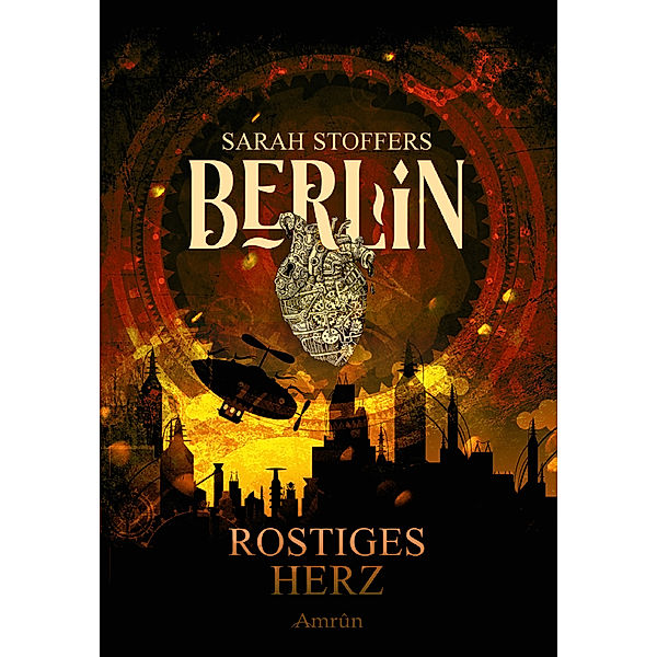 Berlin / Berlin: Rostiges Herz (Band 1), Sarah Stoffers