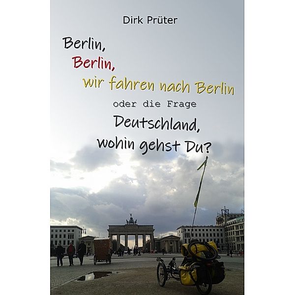 Berlin, Berlin, wir fahren nach Berlin, Dirk Prüter