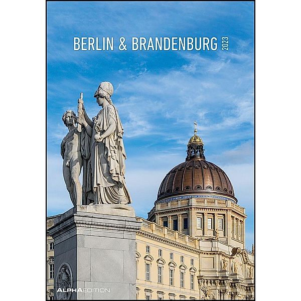 Berlin & Brandenburg 2023 - Bild-Kalender 23,7x34 cm - Regional-Kalender - Wandkalender - mit Platz für Notizen - Alpha