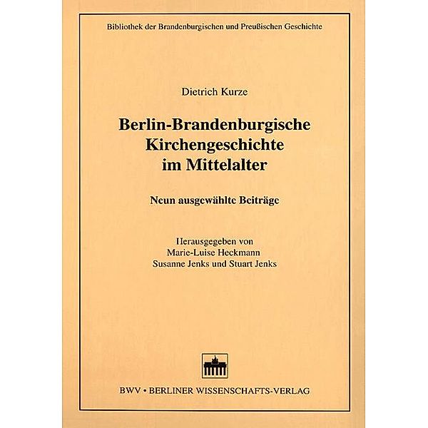 Berlin-Brandenburgische Kirchengeschichte im Mittelalter, Dietrich Kurze