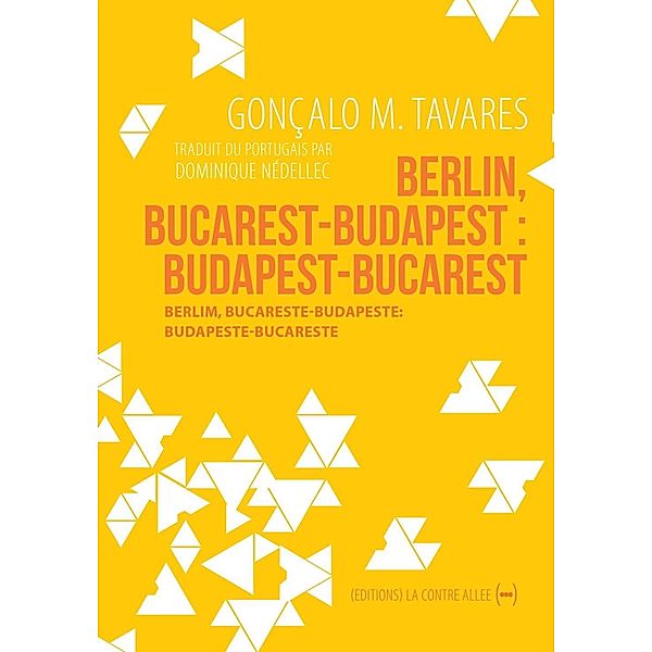 Berlin, Bucarest-Budapest : Budapest-Bucarest, Gonçalo M. Tavares