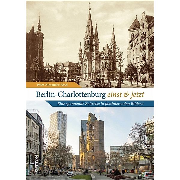 Berlin-Charlottenburg einst und jetzt, Peter-Alexander Bösel