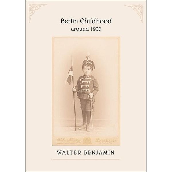 Berlin Childhood Around 1900, Walter Benjamin