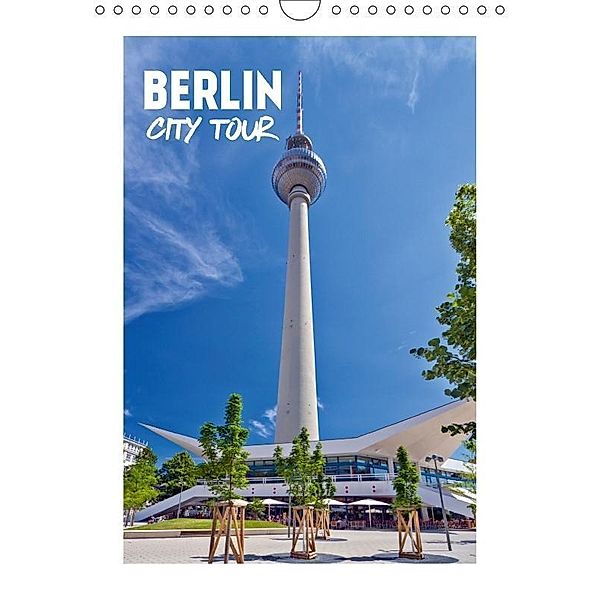 BERLIN City Tour (Wall Calendar 2017 DIN A4 Portrait), Melanie Viola