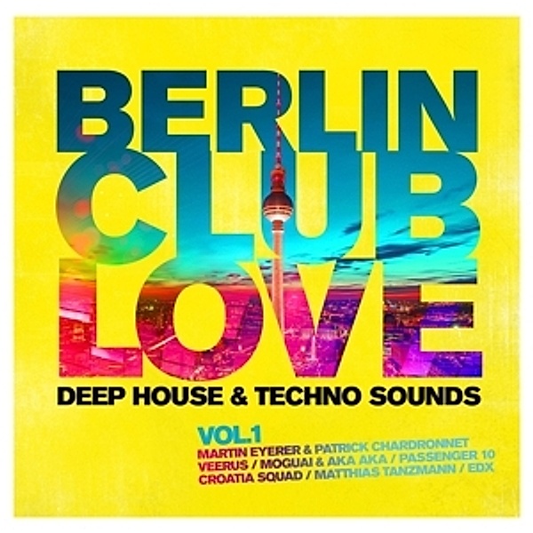 Berlin Club Love Vol. 1 - Deep House & Techno Sounds, Diverse Interpreten
