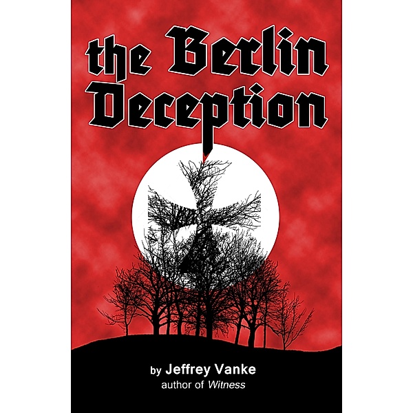 Berlin Deception / Jeffrey Vanke, Jeffrey Vanke
