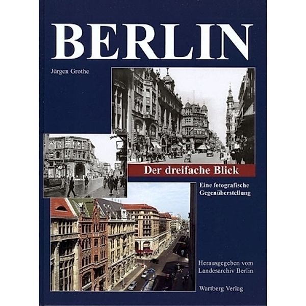 Berlin - Der dreifache Blick, Jürgen Grothe