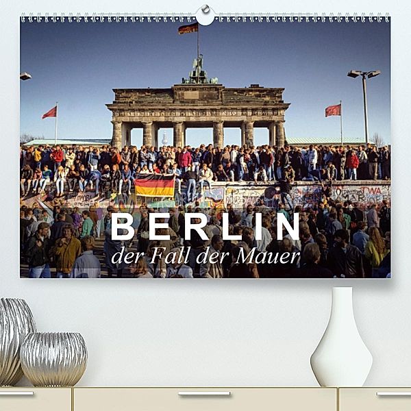 Berlin - der Fall der Mauer (Premium-Kalender 2020 DIN A2 quer), Norbert Michalke