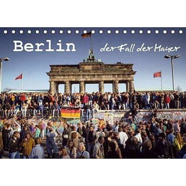 Berlin - der Fall der Mauer (Tischkalender 2016 DIN A5 quer), Norbert Michalke