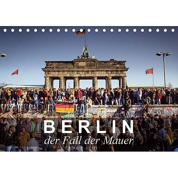 Berlin - der Fall der Mauer (Tischkalender 2017 DIN A5 quer), Norbert Michalke