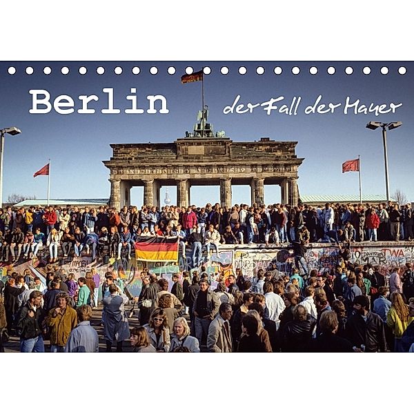 Berlin - der Fall der Mauer (Tischkalender 2018 DIN A5 quer), Norbert Michalke