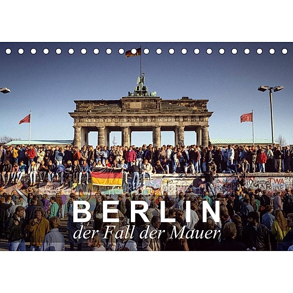 Berlin - der Fall der Mauer (Tischkalender 2023 DIN A5 quer), Norbert Michalke