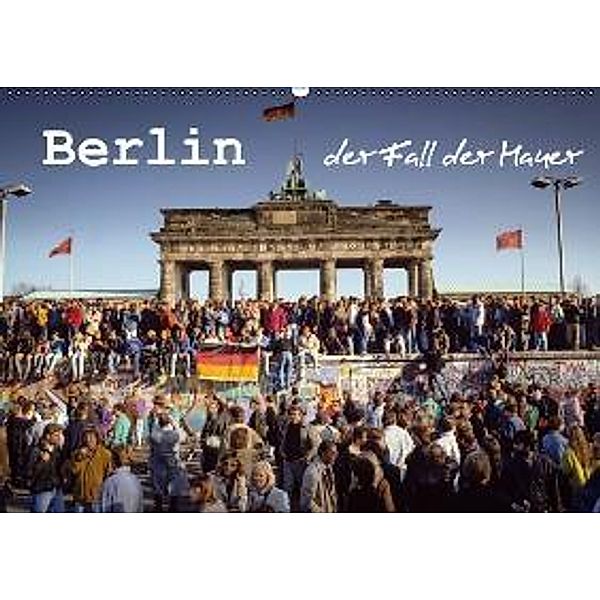 Berlin - der Fall der Mauer (Wandkalender 2015 DIN A2 quer), Norbert Michalke