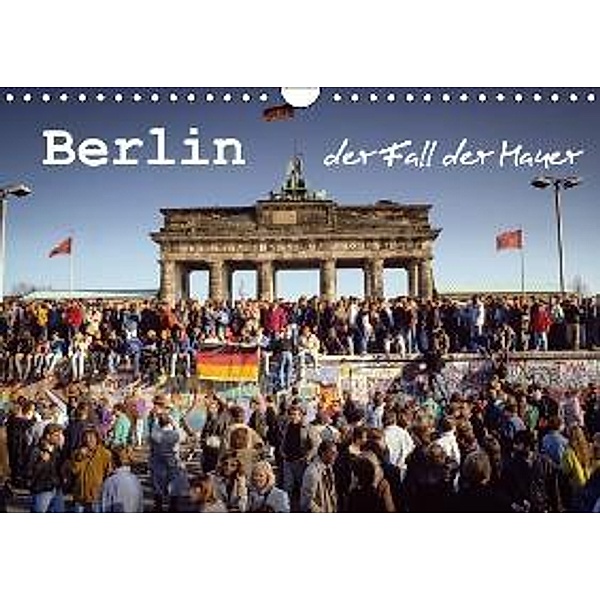 Berlin - der Fall der Mauer (Wandkalender 2015 DIN A4 quer), Norbert Michalke
