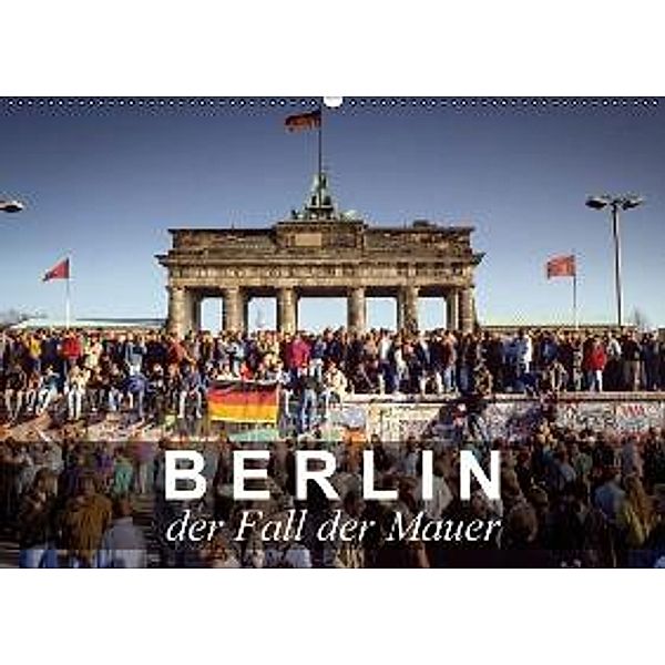 Berlin - der Fall der Mauer (Wandkalender 2016 DIN A2 quer), Norbert Michalke